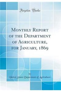 Monthly Report of the Department of Agriculture, for January, 1869 (Classic Reprint)