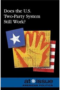 Does the U.S. Two-Party System Still Work?