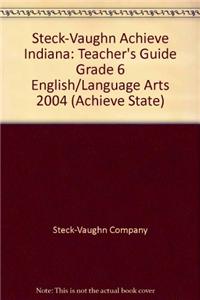 Steck-Vaughn Achieve Indiana: Teacher's Guide Grade 6 English/Language Arts 2004