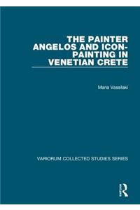 The Painter Angelos and Icon-Painting in Venetian Crete