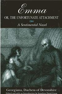 Emma; Or, the Unfortunate Attachment: A Sentimental Novel
