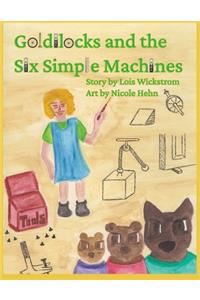 Goldilocks and the Six Simple Machines