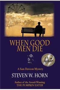 When Good Men Die: A Sam Dawson Mystery