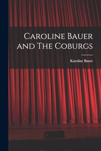 Caroline Bauer and The Coburgs