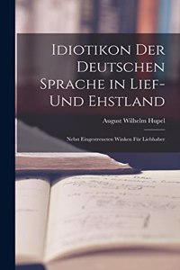 Idiotikon Der Deutschen Sprache in Lief- Und Ehstland