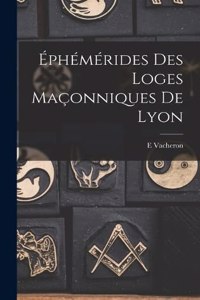 Éphémérides Des Loges Maçonniques De Lyon