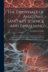Essentials of Anatomy, Sanitary Science and Embalming