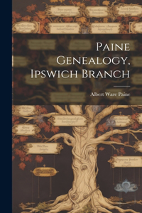 Paine Genealogy, Ipswich Branch
