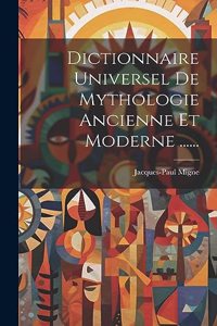 Dictionnaire Universel De Mythologie Ancienne Et Moderne ......