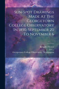 Sun-spot Drawings Made At The Georgetown College Observatory In 1850, September 20 To November 6