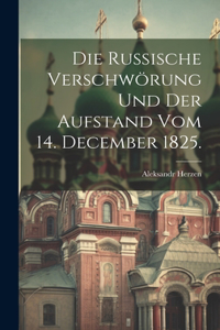 russische Verschwörung und der Aufstand vom 14. December 1825.