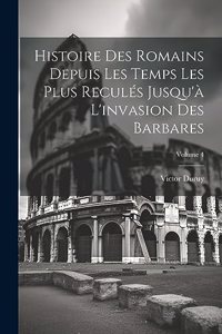 Histoire des Romains depuis les temps les plus reculés jusqu'à l'invasion des Barbares; Volume 4