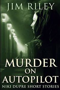 Murder On Autopilot (Niki Dupre Short Stories Book 3)