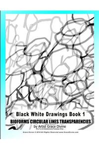 Black White Drawings Book 1 BIOFORMS CIRCULAR LINES TRANSPARENCIES