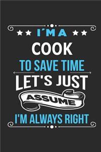 I`m a Cook To save time let´s just assume I´m always right