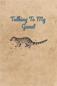 Talking To My Genet