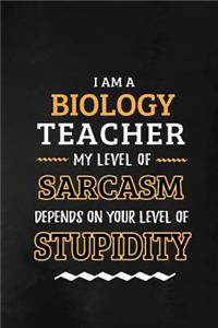 Biology Teacher - My Level of Sarcasm Depends on Your Level
