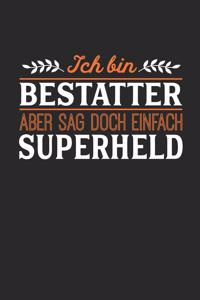 Ich bin Bestatter aber sag doch einfach Superheld
