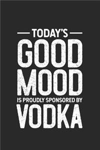 Today's Good Mood Is Proudly Sponsored By Vodka: Funny Vodka Lover Daily Undated Planner, To-Do List, Appointment Schedule Notebook