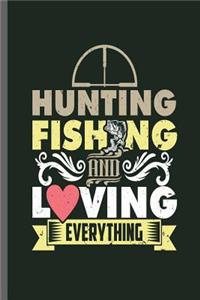 Hunting Fishing and Loving Everything
