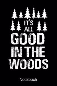 IT'S ALL GOOD IN THE WOODS Notizbuch