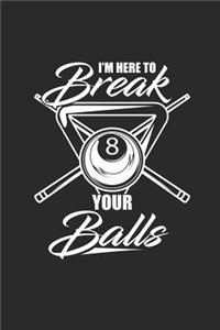 I'm Here to Break Your Balls