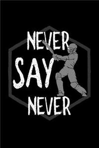 Never say never