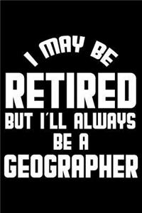 I May Be Retired But I'll Always Be A Geographer