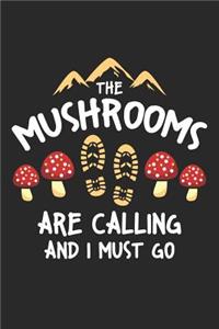 The Mushrooms Are Calling And I Must Go