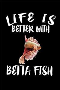 Life Is Better With Betta Fish