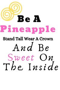 Be a Pineapple stand tall, wear a crown, and be sweet on the inside