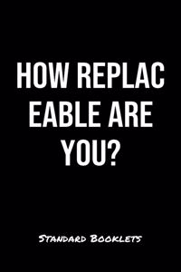 How Replaceable Are You?