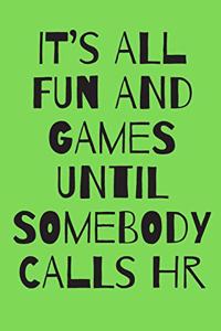 It's All Fun and Games Until Somebody Calls HR