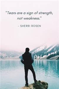 Tears Are a Sign of Strength, Not Weakness. Journal Dairy and Composition Notebook