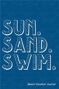 Sun Sand Swim Beach Vacation Journal