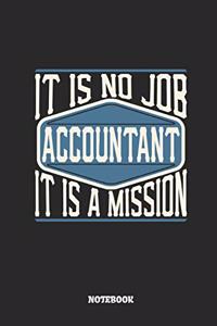 Accountant Notebook - It Is No Job, It Is a Mission