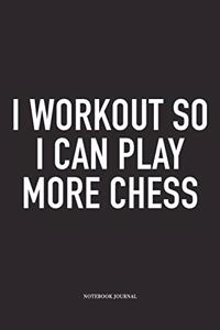 I Workout So I Can Play More Chess