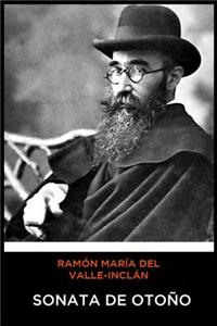 Ramón María del Valle-Inclán - Sonata de Otoño