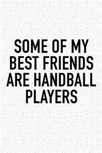 Some Of My Best Friends Are Handball Players