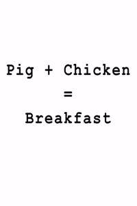 Pig + Chicken = Breakfast