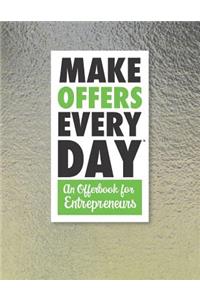 Make Offers Everyday - An Offer Book for Entrepreneurs