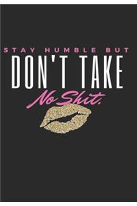 Stay Humble But Don't Take No Shit