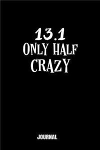 Journal 13.1 Only Half Crazy
