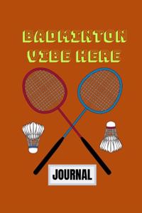 Badminton Vibe Here Journal