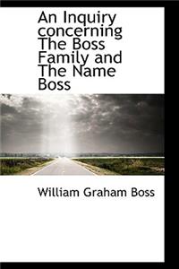 An Inquiry Concerning the Boss Family and the Name Boss