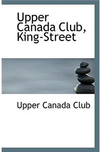 Upper Canada Club, King-Street