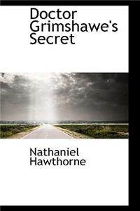 Doctor Grimshawe's Secret