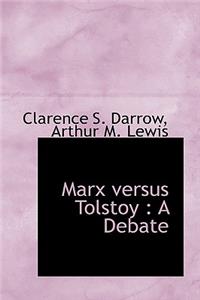 Marx Versus Tolstoy: A Debate