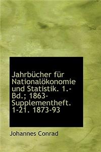 Jahrbucher Fur Nationalokonomie Und Statistik. 1.- Bd.; 1863- Supplementheft. 1-21. 1873-93
