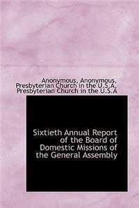 Sixtieth Annual Report of the Board of Domestic Missions of the General Assembly